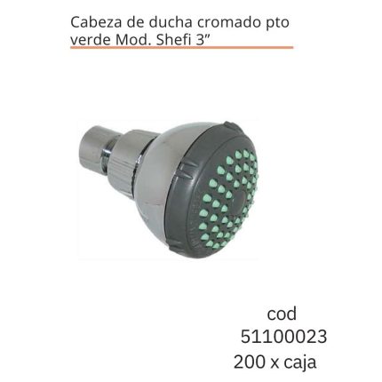 Cabeza de ducha cromado pto verde Mod. Shefi 3"(200PCS)