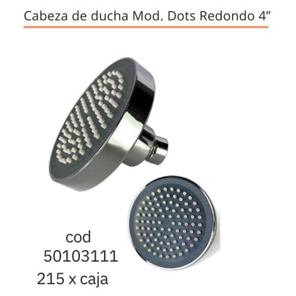 Cabeza de ducha Mod. Dots Redondo 4"(215PCS)